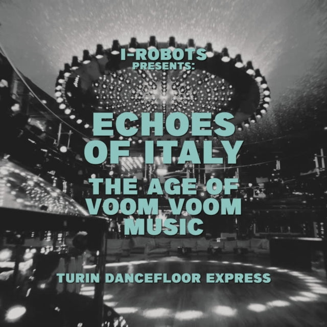 I-Robot Presents Echoes Of Italy - The Age Of Voom Voom Music - Turin Dancefloor Express (2LP)