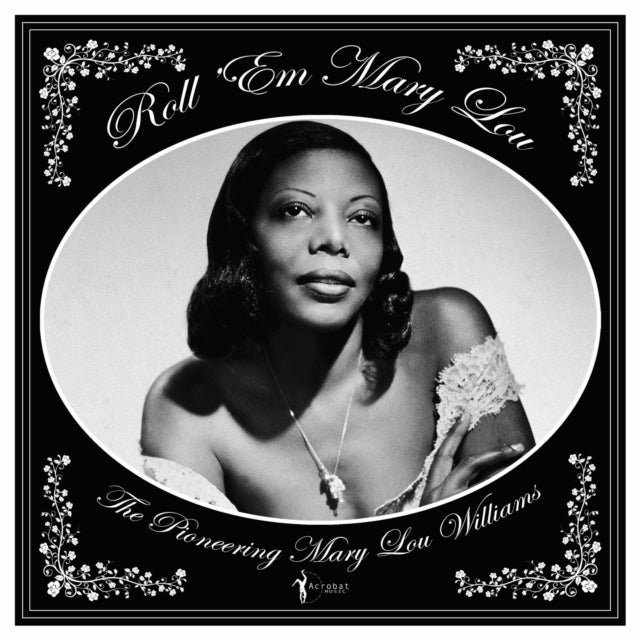 Roll 'Em Mary Lou: The Pioneering Mary Lou Williams 1929-53
