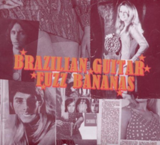 Brazilian Guitar Fuzz Bananas: Tropicalista Psychedelic Masterpieces 1967-1976
