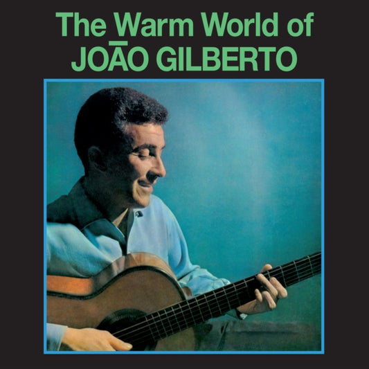Warm World Of Joao Gilberto (180G/Green LP Vinyl)